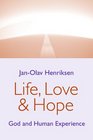 Life Love and Hope God and Human Experience