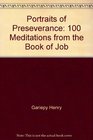 Portraits of Preseverance 100 Meditations from the Book of Job
