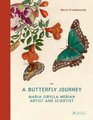 A Butterfly Journey: The Life and Art of Maria Sibylla Merian