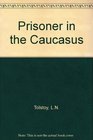 Prisoner in the Caucasus