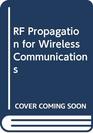 RF Propagation for Wireless Communications