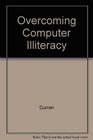 Overcoming Computer Illiteracy A Friendly Introduction to Computers