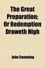 The Great Preparation or Redemption Draweth Nigh