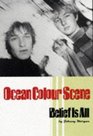 Ocean Colour Scene Belief Is All