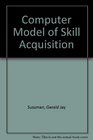 Computer Model of Skill Acquisition