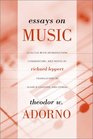 Essays on Music Theodor W Adorno  Selected With Introduction Commentary and Notes by Richard Leppert  New Translations by Susan H Gillespie