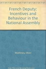The French deputy Incentives and behavior in the National Assembly