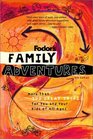 Fodor's Family Adventures 4th Edition  More Than 700 Great Trips For You and Your Kids of All Ages