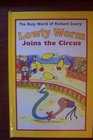 Lowly Worm Joins the Circus