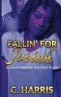Fallin' for Josiah A Clean Christian Romance Novel