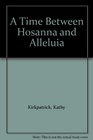 A Time Between Hosanna and Alleluia
