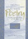 Helping Students Learn to Write Poetry An Ideabook for Poets of All Ages