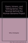 Exons Introns and Talking Genes The Science Behind the Human Genome Project
