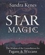 Star Magic The Wisdom of the Constellations for Pagans  Wiccans