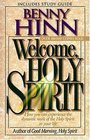 Welcome Holy Spirit How You Can Experience the Dynamic Work of the Holy Spirit in Your Life