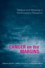 Cancer on the Margins Method and Meaning in Participatory Research