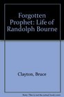 Forgotten prophet The life of Randolph Bourne