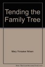 Tending the Family Tree A FamilyCentered BibleBased Experience for Church Groups