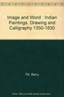 Image and Word  Indian Paintings Drawing and Calligraphy 13501830