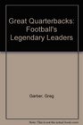 Great Quarterbacks Football's Legendary Leaders