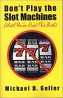 Don't Play the Slot Machines (Until You've Read This Book)