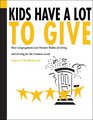 Kids Have a Lot to Give How Congregations Can Nurture Habits of Giving and Serving for the Common Good