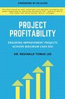 Project Profitability Ensuring Improvement Projects Achieve Maximum Cash ROI