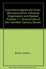 Economics Against the Grain Microeconomics Industrial Organization and Related Themes
