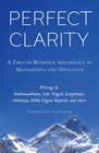 Perfect Clarity A Tibetan Buddhist Anthology of Mahamudra and Dzogchen