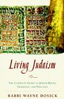 Living Judaism The Complete Guide to Jewish Belief Tradition and Practice