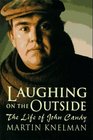 Laughing on the Outside The Life of John Candy