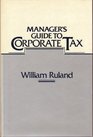 Manager's Guide to Corporate Tax