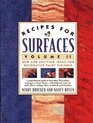 Recipes for Surfaces Volume II  New and Exciting Ideas for Decorative Paint Finishes