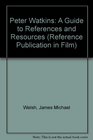 Peter Watkins A Guide to References and Resources