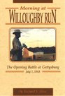 Morning at Willoughby Run The Opening Battles at Gettysburg