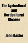 The Agricultural and Horticultural Gleaner