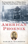 American Phoenix The Remarkable Story of William Skinner A Man Who Turned Disaster Into Destiny