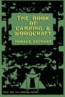 The Book of Camping  Woodcraft A Guidebook For Those Who Travel In The Wilderness