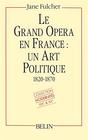 Le Grand opra en France Un art politique 18201870