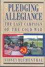 Pledging Allegiance: The Last Campaign of the Cold War