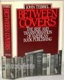 Between Covers The Rise and Transformation of Book Publishing in America