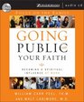 Going Public with Your Faith  Becoming a Spiritual Influence at Work