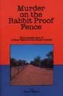 Murder on the rabbit proof fence: The strange case of Arthur Upfield and Snowy Rowles