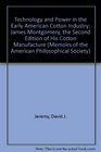 Technology and Power in the Early American Cotton Industry James Montgomery the Second Edition of His Cotton Manufacture
