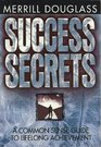 Success Secrets: A Common Sense Guide to Lifelong Achievement
