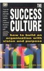 The Success Culture How to Build an Organization With Vision and Purpose
