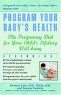 Program Your Baby's Health  The Pregnancy Diet for Your Child's Lifelong WellBeing