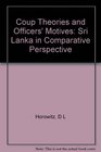 Coup Theories and Officers' Motives Sri Lanka in Comparative Perspective