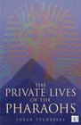 The private lives of the Pharaohs
