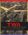 TWA  Kansas City's Hometown Airline